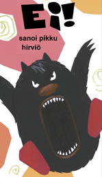 Ei! sanoi pikku hirviö
